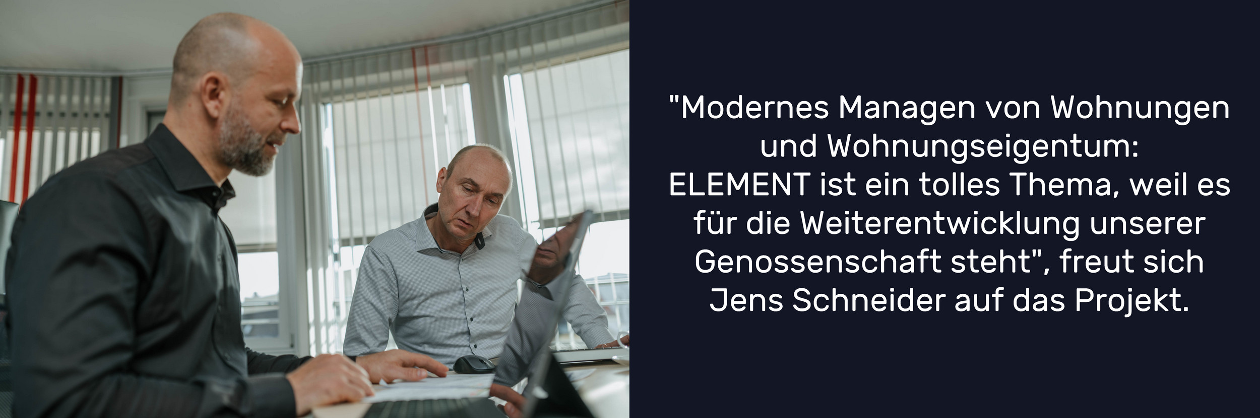 "Modernes Managen von Wohnungen und Wohnungseigentum: ELEMENT ist ein tolles Thema, weil es für die Weiterentwicklung unserer Genossenschaft steht", freut sich Jens Schneider auf das Projekt.